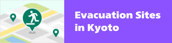 Evacuation Sites in Kyoto