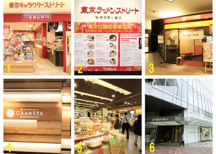 1. Tokyo Character Street 2. Tokyo Ramen Street 3. Kurobei Yokocho 4. and 5, Gransta Marunouchi 6. Daimaru Tokyo Store