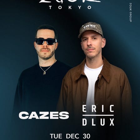 CAZES & ERIC DLUX at Zouk Tokyo