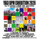 YAGI BPM EXHIBITION 2026 (MUSIC: HOUSE / TECHNO)