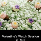 Valentine's Watch Session