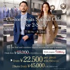 Men's Custom-made Suits 
*From 24,750 JPY (tax included) per suit when purchasing two at the same time.
*Regular price: From 41,800 JPY (tax included) per suit.
July 16(Thu) to Aug02 (Sun), 2026