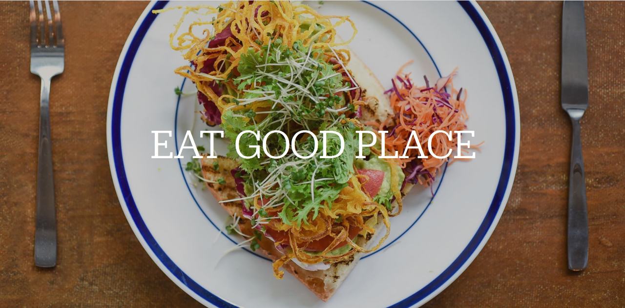 Eat good place