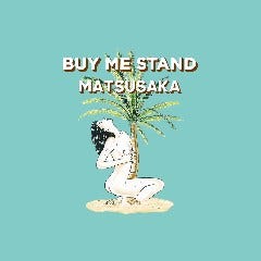 BUY ME STAND MATSUSAKA