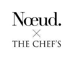 Noeud． × THE CHEF’S